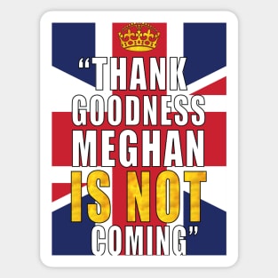 Thank Goodness Meghan is not Coming Sticker